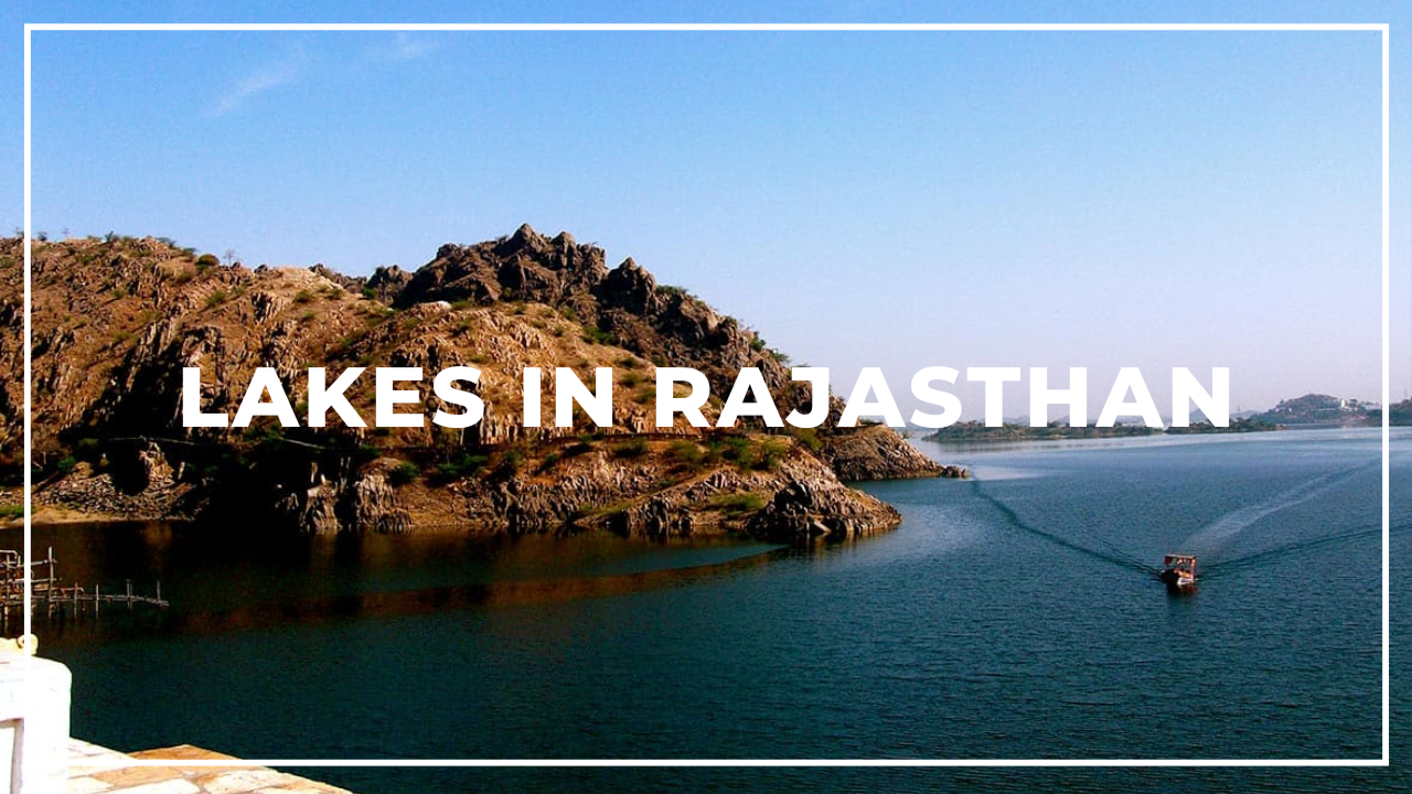 7 Must-Visit Lakes in Rajasthan